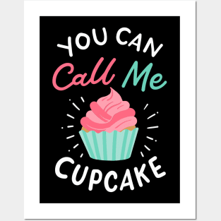 You Can Call Me Cupcake Posters and Art